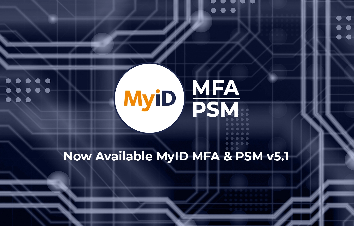 MyID MFA & PSM Release Notes v5.1